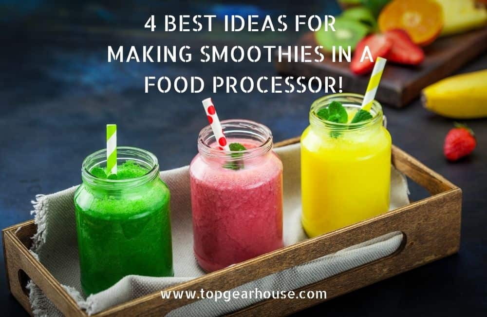 4 Best Ideas for Making Smoothies in a Food Processor! Top Gear House