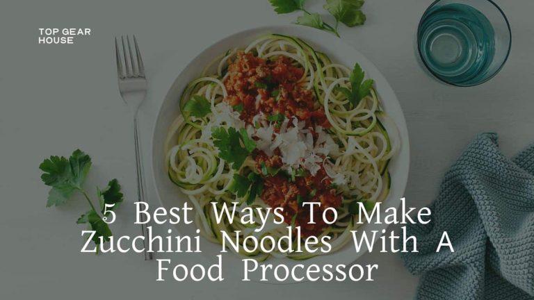 5 Best Ways To Make Zucchini Noodles With A Food Processor