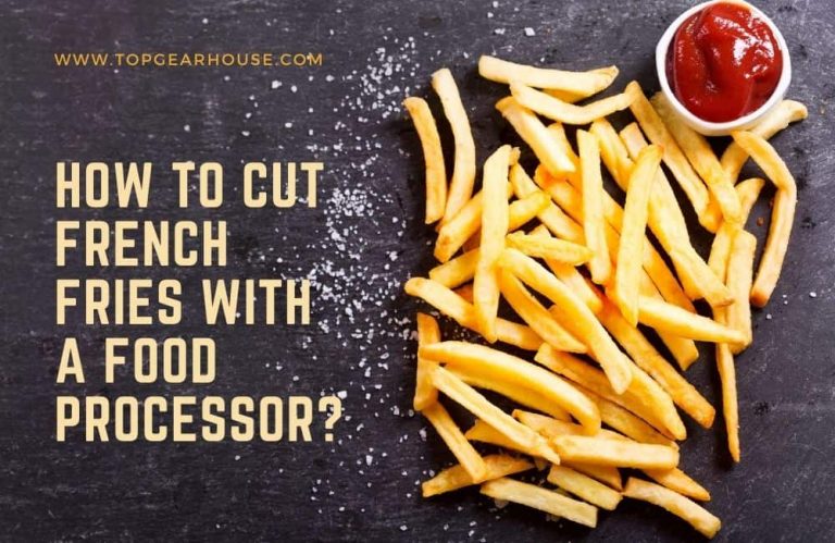 How to Cut French Fries with a Food Processor: 4 simple steps