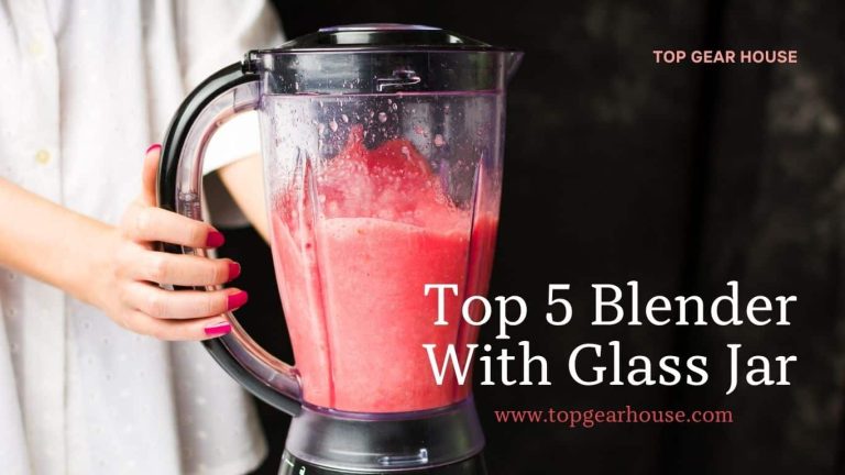 Top 5 Blender With Glass Jar || Advantages & Ultimate Buying Guide