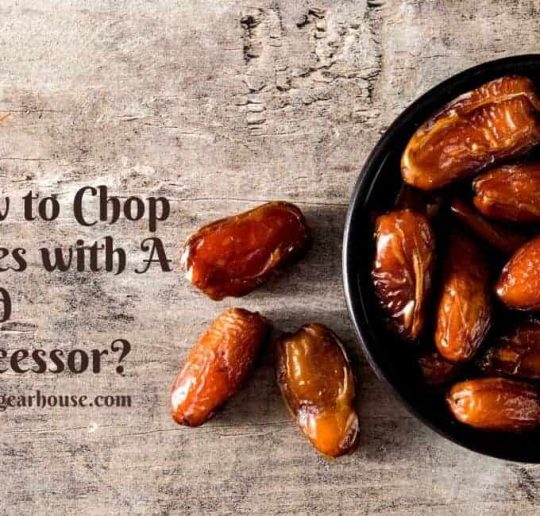How to Chop Dates with A Food Processor?